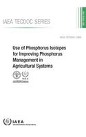 Use of Phosphorus Isotopes for Improving Phosphorus Management in Agricultural Systems: IAEA Tecdoc Series No. 1805