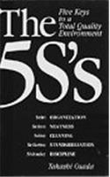 The 5S's : Five Keys to a Total Quality Environment