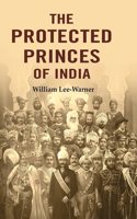 The Protected Princes of India [Hardcover]