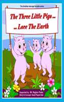 Three little pigs..love the earth