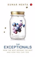 The Exceptionals: How The Best Become The Best And How You Can Too
