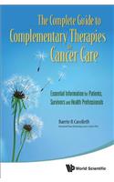 Complete Guide to Complementary Therapies in Cancer Care, The: Essential Information for Patients, Survivors and Health Professionals