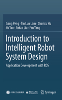 Introduction to Intelligent Robot System Design: Application Development with Ros