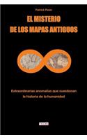 El Misterio de Los Mapas Antiguos: Extraordinarias Anomalias Que Cuestionan La Historia de la Humanidad