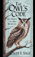 Owl's Code: Silent Wisdom for a More Mindful Life