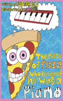 Piece Of Pizza Who Believed He Was A Piano