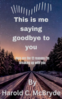 This is me saying goodbye to you