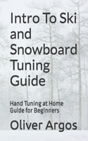 Intro To Ski and Snowboard Tuning Guide: Hand Tuning at Home Guide for Beginners