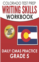 COLORADO TEST PREP Writing Skills Workbook Daily CMAS Practice Grade 5: Preparation for the CMAS English Language Arts Tests