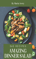 365 Amazing Dinner Salad Recipes: A Dinner Salad Cookbook You Will Love