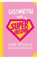 Gastwirtin weil Superheldin keine offizielle Berufsbezeichnung ist: Notizbuch als Geschenk für Gastwirtin - A5 / liniert - Geschenke zum Geburtstag oder Weihnachten