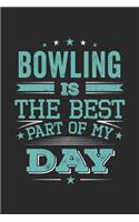 Bowling Is The Best Part Of My Day
