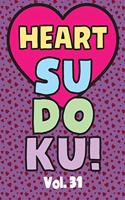 Heart Sudoku Vol. 31: Play 9x9 Grid Heart Color Sudoku Easy Volume 1-40 Coloring Book Pencil Crayons Valentines Become A Sudoku Expert Paper Logic Games Become Smarter Br