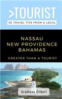 Greater Than a Tourist- Nassau New Providence Bahamas: 50 Travel Tips from a Local(1 Greater Than a Tourist Caribbean)