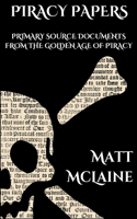 Piracy Papers: Primary Source Documents from the Golden Age of Piracy(1 Piracy Papers)