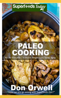 Paleo Cooking: 50 Recipes of Quick & Easy Cooking full of Gluten Free and Wheat Free recipes(1 Paleo)