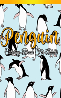 Penguin Coloring Book For Adults: Adult Coloring Book with Beautiful Penguin Designs - Penguin Coloring Book containing 30 Penguins filled with intricate and stress relieving pattern