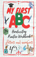My First ABC. Handwriting Practice Workbook. Letters and Numbers