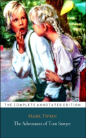 The Adventures Of Tom Sawyer "The Unabridged & Annotated Classic Version"