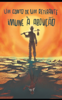 Um conto de um retirante imune à abdução