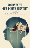 Journey To Our Divine Identity