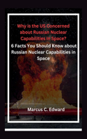 Why is the US Concerned about Russian Nuclear Capabilities in Space?
