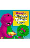 Barney Says Please and Thank You