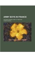 Army Boys in France; Or from Training Camp to Trenches