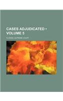 Cases Adjudicated (Volume 5)