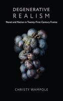 Degenerative Realism: Novel and Nation in Twenty-First-Century France(Literature Now)