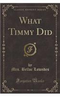 What Timmy Did (Classic Reprint)