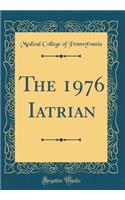 The 1976 Iatrian (Classic Reprint)
