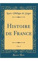 Histoire de France, Vol. 4 (Classic Reprint)