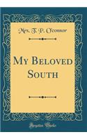 My Beloved South (Classic Reprint)