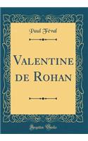 Valentine de Rohan (Classic Reprint)