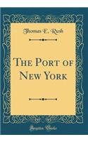 The Port of New York (Classic Reprint)