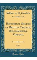 Historical Sketch of Bruton Church, Williamsburg, Virginia, Vol. 1 (Classic Reprint)