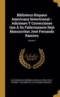 Biblioteca Hispano Americana Setentrional--Adiciones Y Correcciones Que Á Su Fallecimiento Dejó Manuscritas José Fernando Ramírez; Volume 1