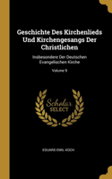 Geschichte Des Kirchenlieds Und Kirchengesangs Der Christlichen: Insbesondere Der Deutschen Evangelischen Kirche; Volume 9