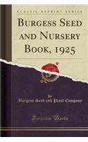 Burgess Seed and Nursery Book, 1925 (Classic Reprint)
