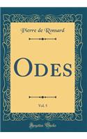Odes, Vol. 5 (Classic Reprint)