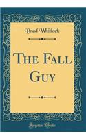 The Fall Guy (Classic Reprint)