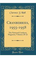 Cranberries, 1955-1958: The National Cranberry Magazine; Volumes 20-22 (Classic Reprint)