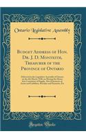 Budget Address of Hon. Dr. J. D. Monteith, Treasurer of the Province of Ontario: Delivered in the Legislative Assembly of Ontario on the 4th March, 1930, on Moving the House Into Committee of Supply, Also Statements of Assets and Liabilities, Recei