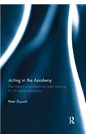 Acting in the Academy: The History of Professional Actor Training in US Higher Education