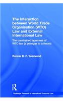 The Interaction between World Trade Organisation (WTO) Law and External International Law