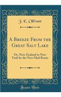 A Breeze From the Great Salt Lake: Or, New Zealand to New York by the New Mail Route (Classic Reprint)