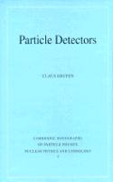 Particle Detectors: (Series Number 5 Cambridge Monographs on Particle Physics, Nuclear Physics and Cosmology)