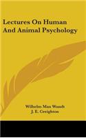 Lectures On Human And Animal Psychology