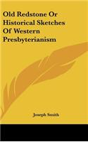 Old Redstone,Or, Historical Sketches Of Western Presbyterianism: (English)